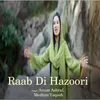 About Raab Di Hazoori Song